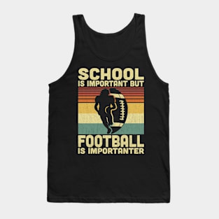 School Is Important But Football Is Importanter Vintage Football Lover Tank Top